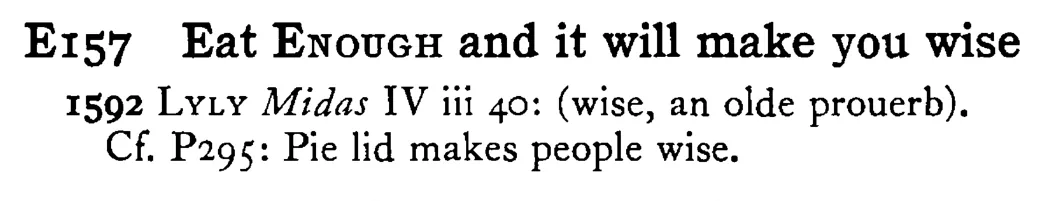 Eat ENOUGH and it will make you wise - a scanned entry from Tilley's 1950 Dictionary of Proverbs.