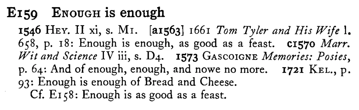 ENOUGH is enough - a scanned entry from Tilley's 1950 Dictionary of Proverbs.