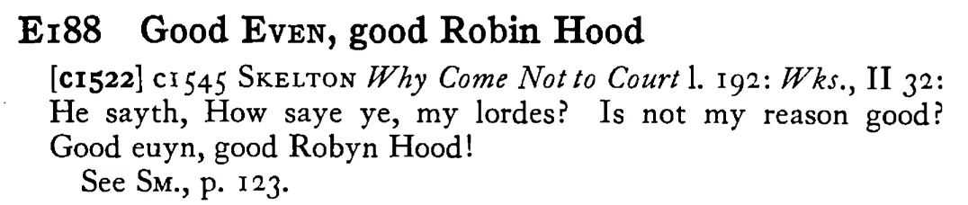 Good EVEN, good Robin Hood - a scanned entry from Tilley's 1950 Dictionary of Proverbs.