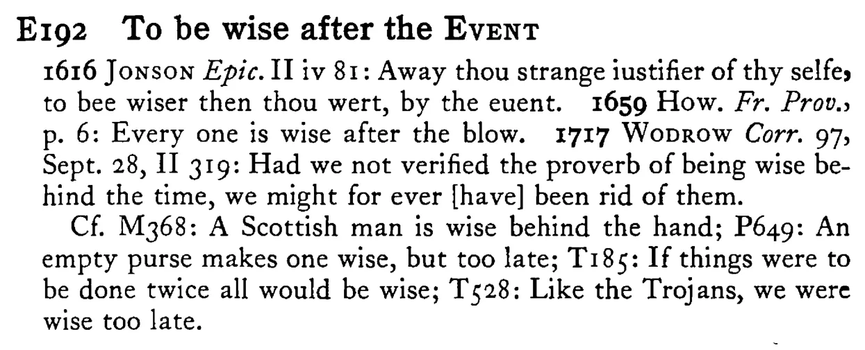 To be wise after the EVENT - a scanned entry from Tilley's 1950 Dictionary of Proverbs.
