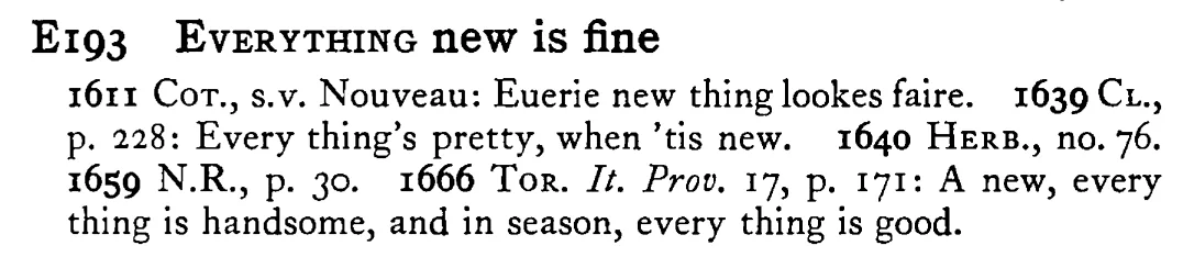 EVERYTHING new is fine - a scanned entry from Tilley's 1950 Dictionary of Proverbs.