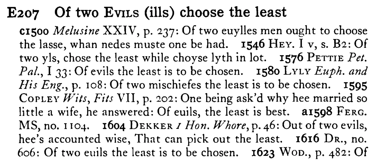 Of two EVILS (ills) choose the least - a scanned entry from Tilley's 1950 Dictionary of Proverbs.