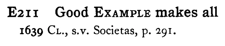 Good EXAMPLE makes all - a scanned entry from Tilley's 1950 Dictionary of Proverbs.