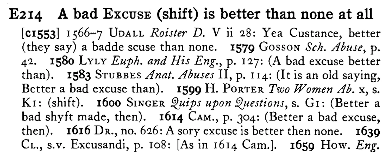 A bad EXCUSE (shift) is better than none at all - a scanned entry from Tilley's 1950 Dictionary of Proverbs.