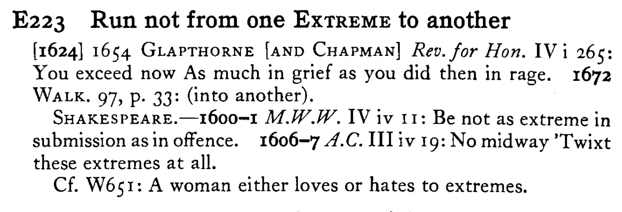 Run not from one EXTREME to another - a scanned entry from Tilley's 1950 Dictionary of Proverbs.