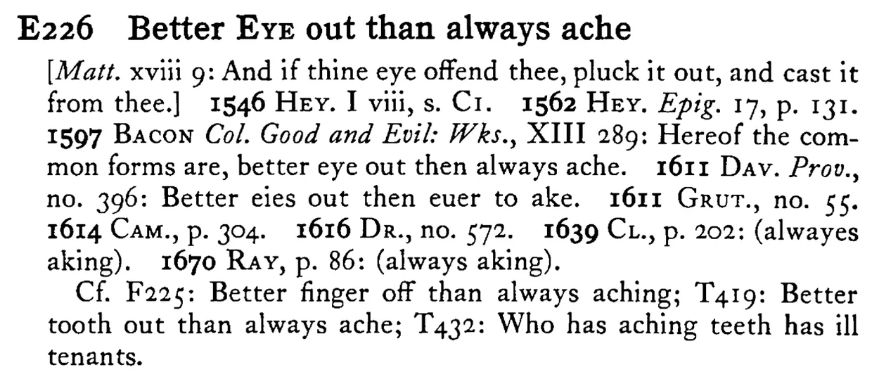 Better EYE out than always ache - a scanned entry from Tilley's 1950 Dictionary of Proverbs.