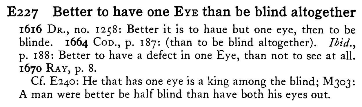Better to have one EYE than be blind altogether - a scanned entry from Tilley's 1950 Dictionary of Proverbs.