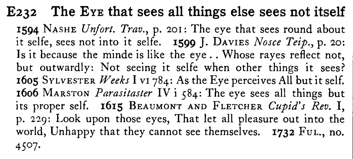 The EYE that sees all things else sees not itself - a scanned entry from Tilley's 1950 Dictionary of Proverbs.
