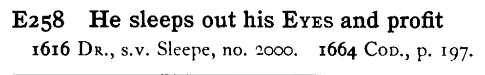 He sleeps out his EYE and profit - a scanned entry from Tilley's 1950 Dictionary of Proverbs.