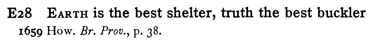 EARTH is the best shelter, truth the best buckler - a scanned entry from Tilley's 1950 Dictionary of Proverbs.