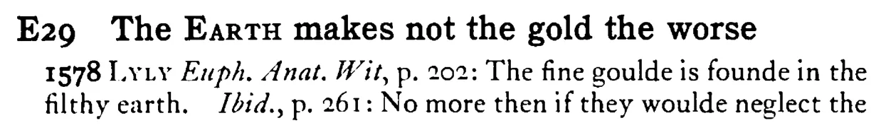 The EARTH makes not the gold the worse - a scanned entry from Tilley's 1950 Dictionary of Proverbs.