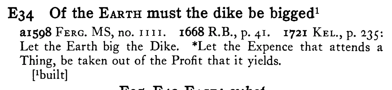 Of the EARTH must the dike be bigged - a scanned entry from Tilley's 1950 Dictionary of Proverbs.