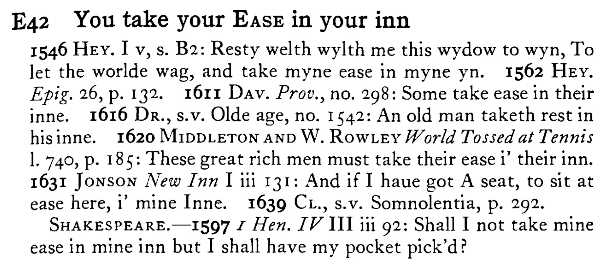You take your EASE in your inn - a scanned entry from Tilley's 1950 Dictionary of Proverbs.