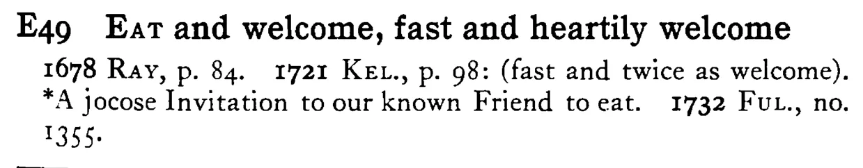EAT and welcome, fast and heartily welcome - a scanned entry from Tilley's 1950 Dictionary of Proverbs.