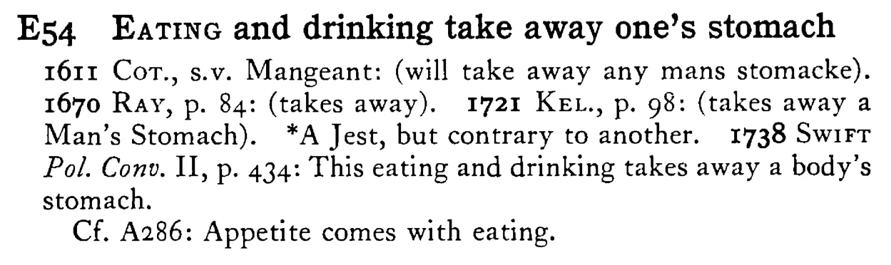 EATING and drinking take away one's stomach - a scanned entry from Tilley's 1950 Dictionary of Proverbs.