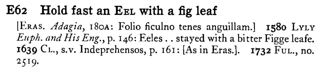 Hold fast an EEL with a fig leaf - a scanned entry from Tilley's 1950 Dictionary of Proverbs.