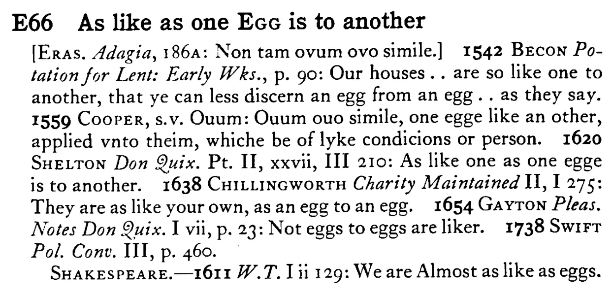 As like as one EGG is to another - a scanned entry from Tilley's 1950 Dictionary of Proverbs.