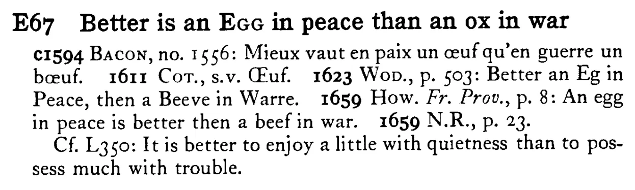 Better is an EGG in peace than an ox in war - a scanned entry from Tilley's 1950 Dictionary of Proverbs.