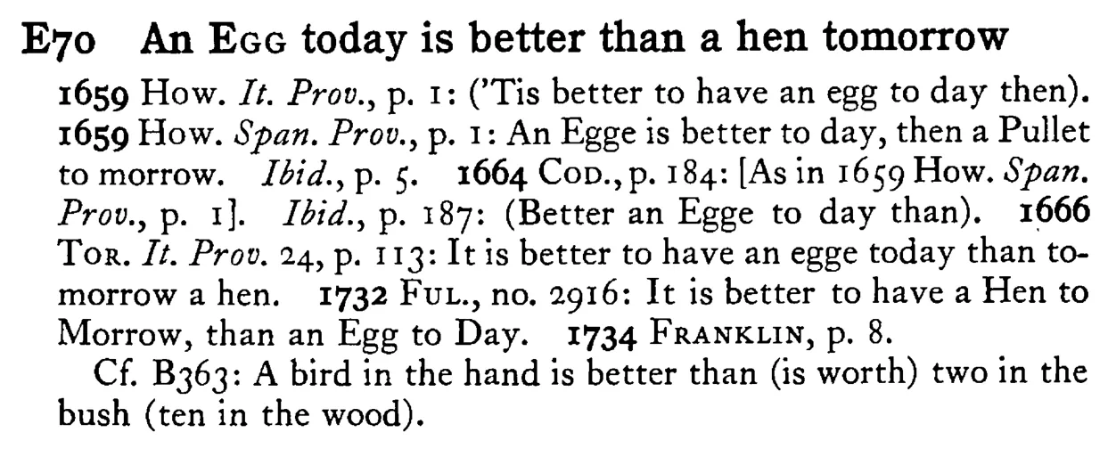 An EGG today is better than a hen tomorrow - a scanned entry from Tilley's 1950 Dictionary of Proverbs.