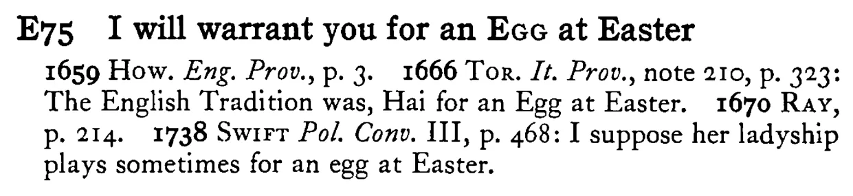 I will warrant you for an EGG at Easter - a scanned entry from Tilley's 1950 Dictionary of Proverbs.