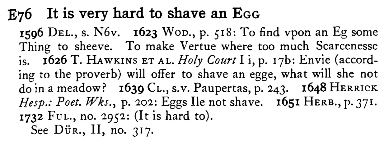 It is very hard to shave an EGG - a scanned entry from Tilley's 1950 Dictionary of Proverbs.