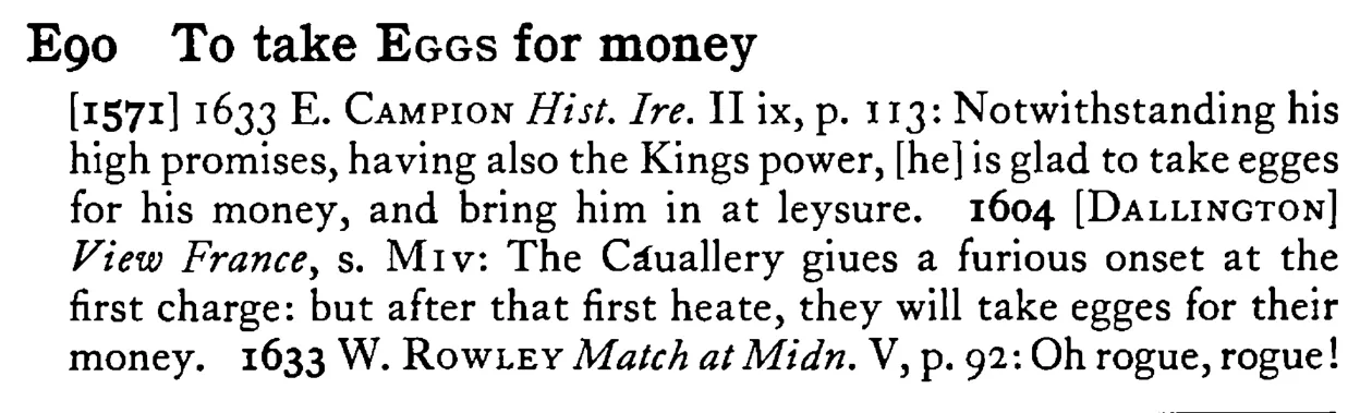 To take EGGS for money - a scanned entry from Tilley's 1950 Dictionary of Proverbs.