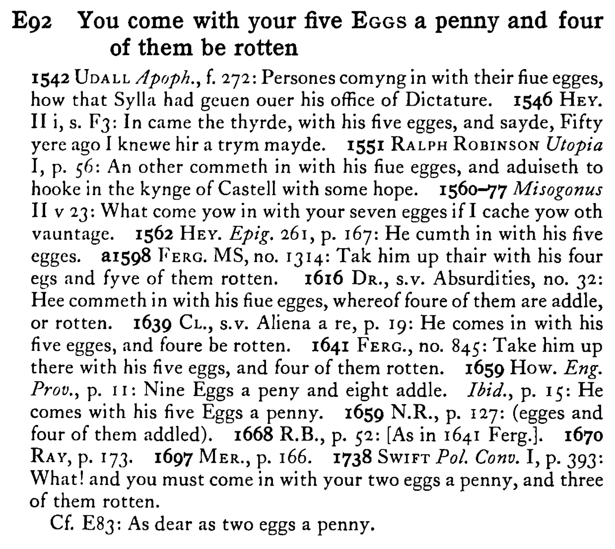 You come with your five EGGS a penny and four of them be rotten - a scanned entry from Tilley's 1950 Dictionary of Proverbs.