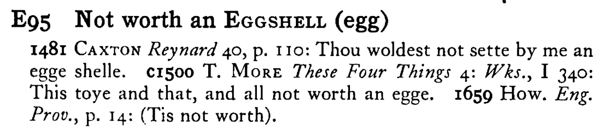 Not worth an EGGSHELL (egg) - a scanned entry from Tilley's 1950 Dictionary of Proverbs.