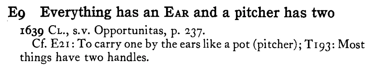 Everything has an EAR and a pitcher has two - a scanned entry from Tilley's 1950 Dictionary of Proverbs.