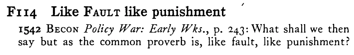 Like FAULT like punishment - a scanned entry from Tilley's 1950 Dictionary of Proverbs.