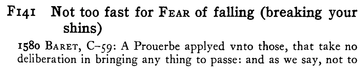 Not too fast for FEAR of falling (breaking your shins) - a scanned entry from Tilley's 1950 Dictionary of Proverbs.