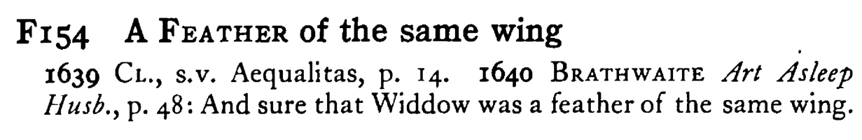 A FEATHER of the same wing - a scanned entry from Tilley's 1950 Dictionary of Proverbs.