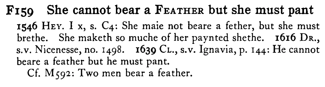She cannot bear a FEATHER but she must pant - a scanned entry from Tilley's 1950 Dictionary of Proverbs.
