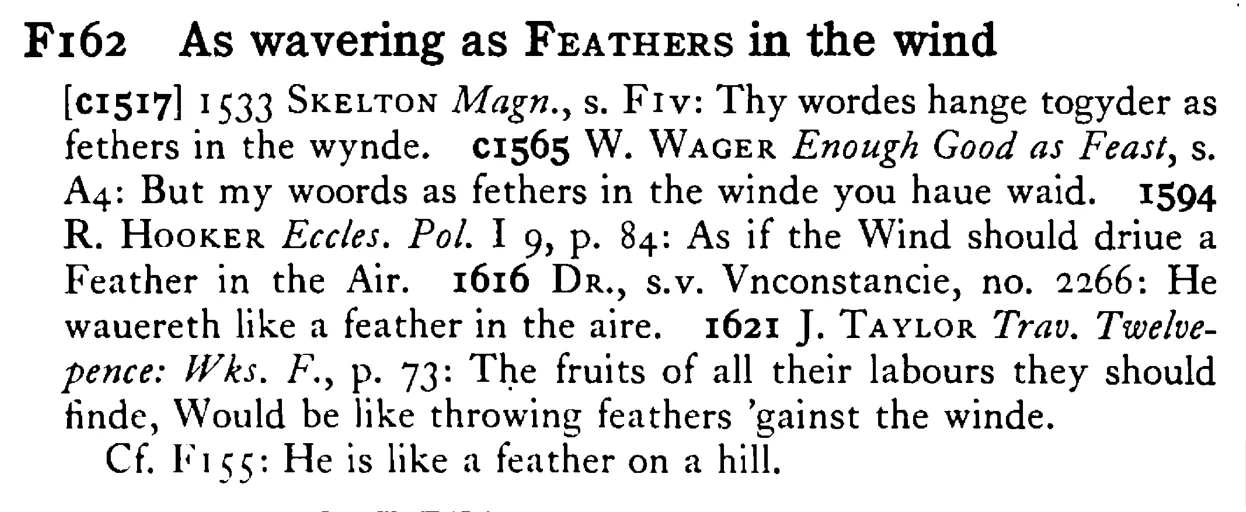 As wavering as FEATHERS in the wind - a scanned entry from Tilley's 1950 Dictionary of Proverbs.