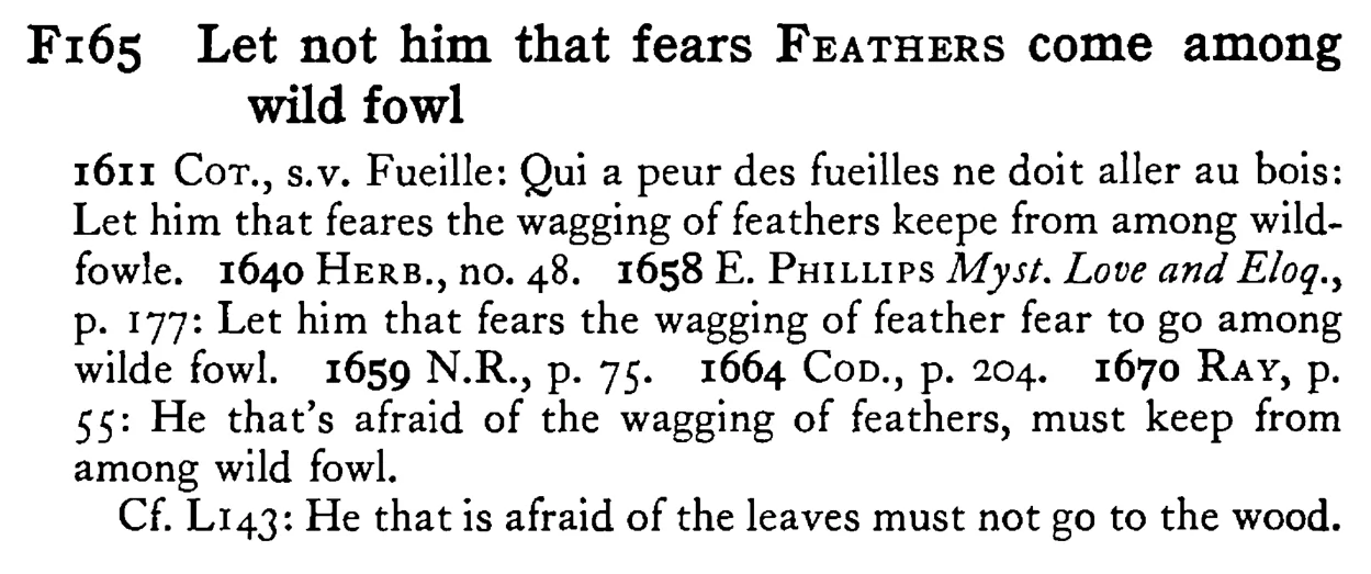 Let not him that fears FEATHERS come among wild fowl - a scanned entry from Tilley's 1950 Dictionary of Proverbs.