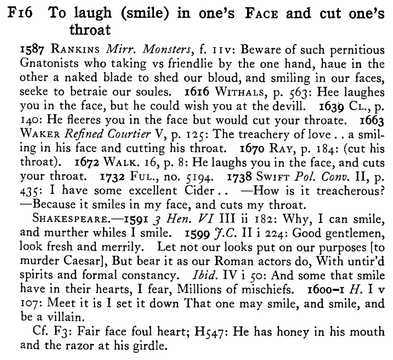 To laugh (smile) in one's FACE and cut one's throat - a scanned entry from Tilley's 1950 Dictionary of Proverbs.