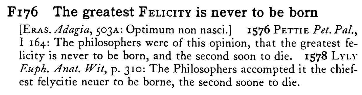 The greatest FELICITY is never to be born - a scanned entry from Tilley's 1950 Dictionary of Proverbs.
