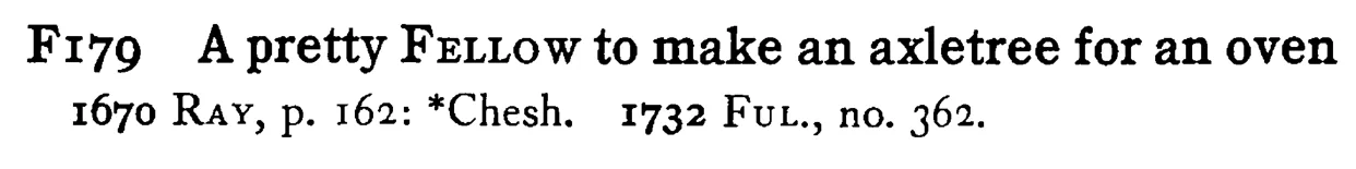 A pretty FELLOW to make an axletree for an oven - a scanned entry from Tilley's 1950 Dictionary of Proverbs.