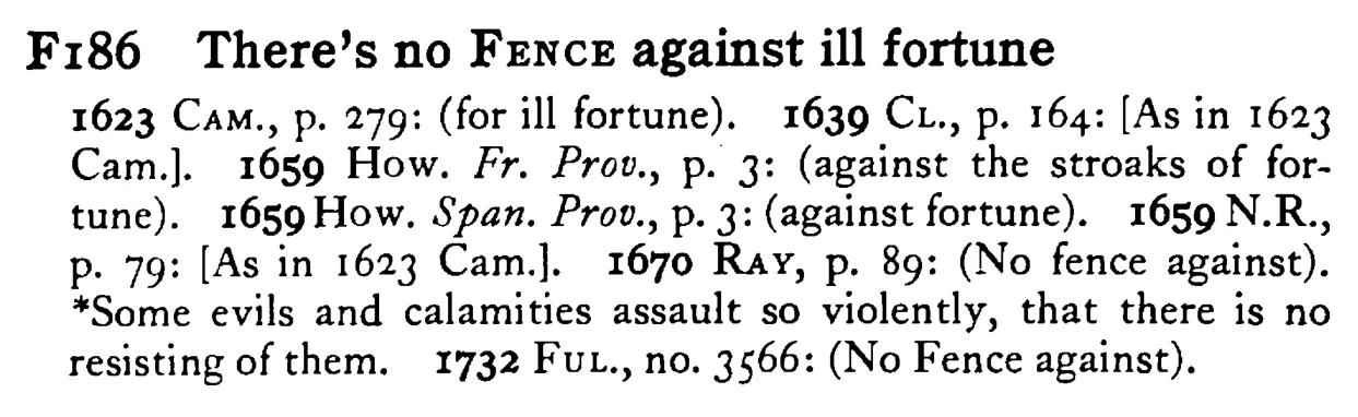 There's no FENCE against ill fortune - a scanned entry from Tilley's 1950 Dictionary of Proverbs.