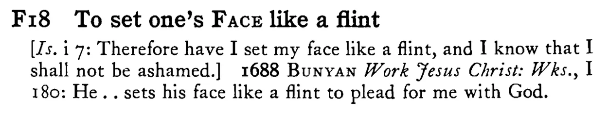 To set one's FACE like a flint - a scanned entry from Tilley's 1950 Dictionary of Proverbs.