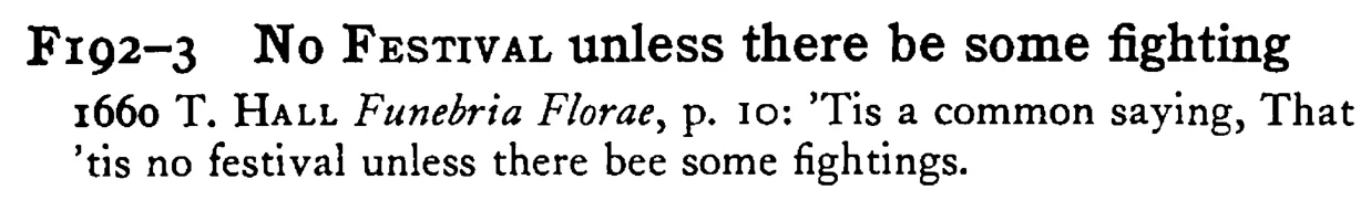 No FESTIVAL unless there be some fighting - a scanned entry from Tilley's 1950 Dictionary of Proverbs.