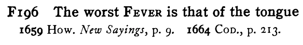 The worst FEVER is that of the tongue - a scanned entry from Tilley's 1950 Dictionary of Proverbs.