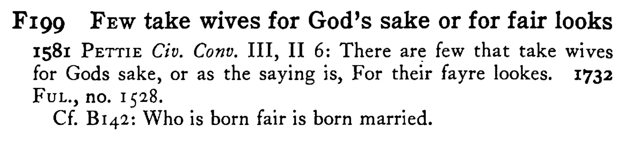 FEW take wives for God's sake or for fair looks - a scanned entry from Tilley's 1950 Dictionary of Proverbs.