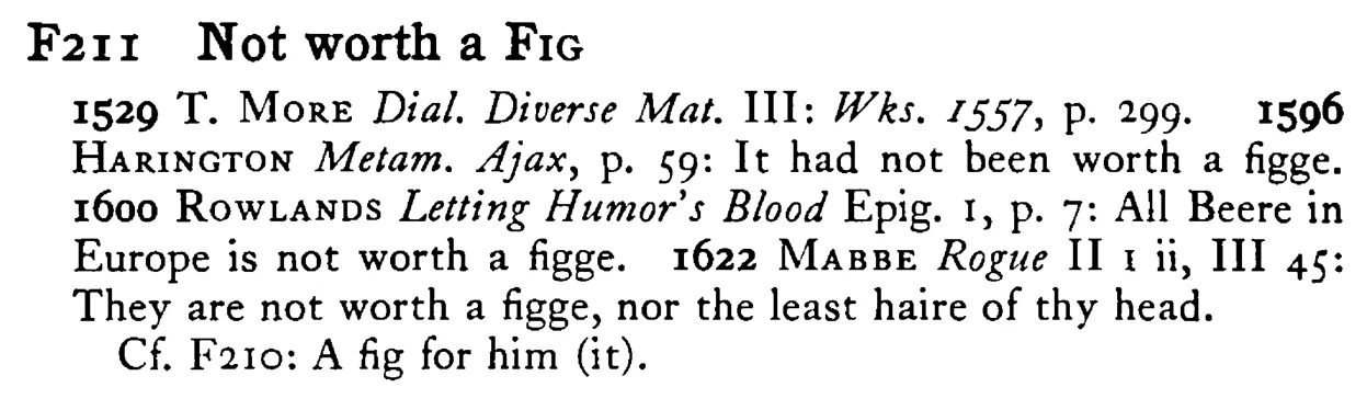 Not worth a FIG - a scanned entry from Tilley's 1950 Dictionary of Proverbs.