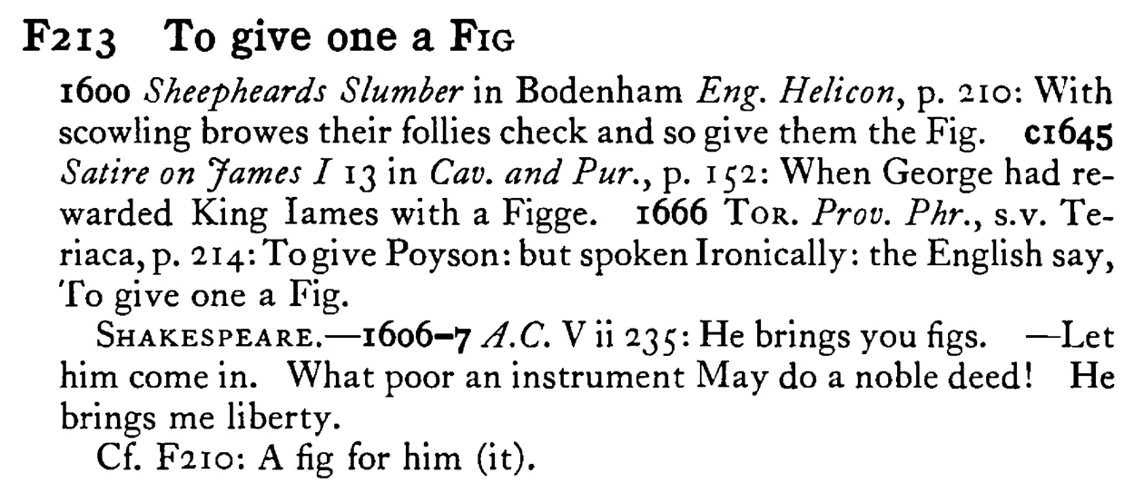 To give one a FIG - a scanned entry from Tilley's 1950 Dictionary of Proverbs.