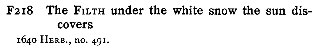 The FILTH under the white snow the sun discovers - a scanned entry from Tilley's 1950 Dictionary of Proverbs.