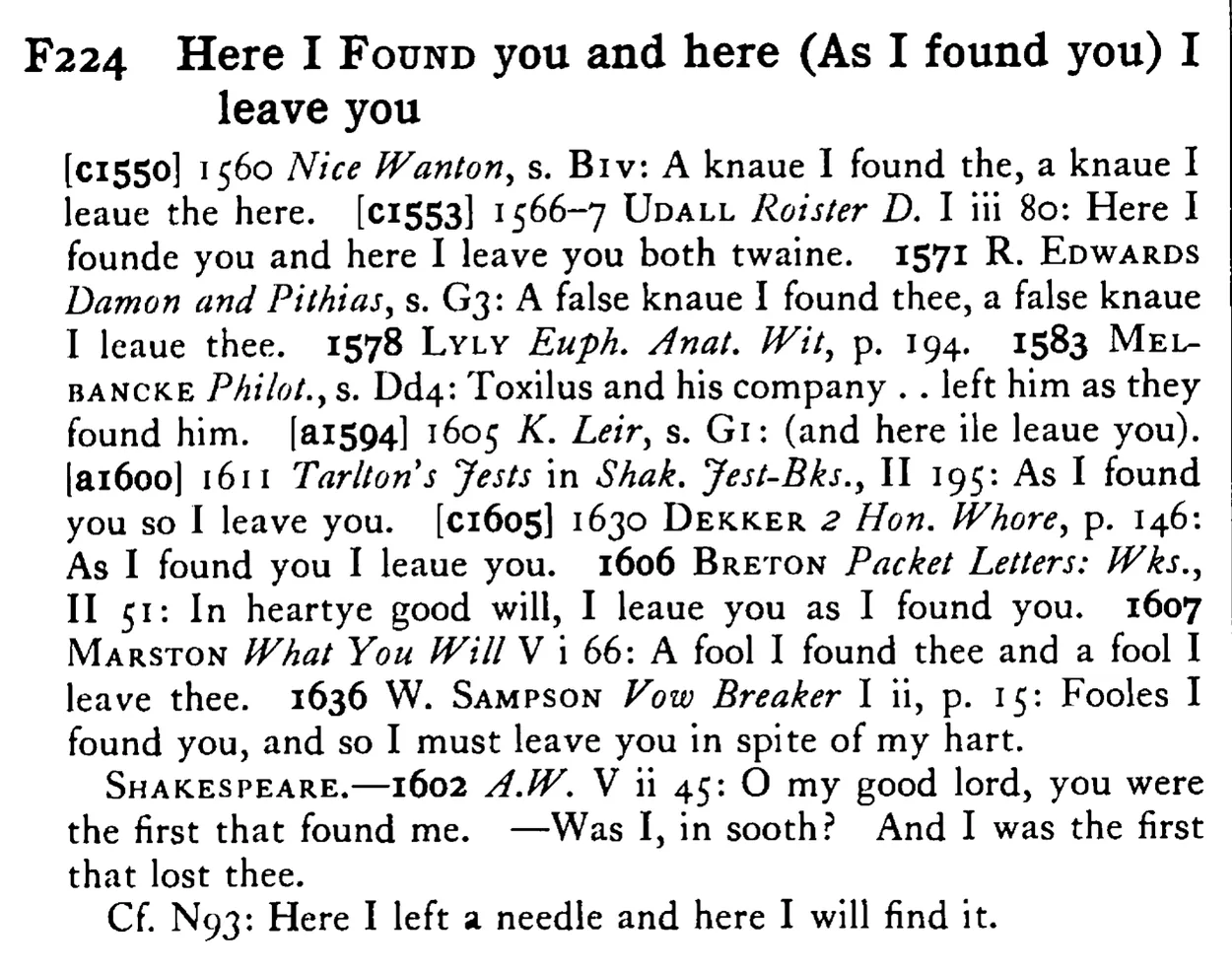 Here I FOUND you and here (As I found you) I leave you - a scanned entry from Tilley's 1950 Dictionary of Proverbs.