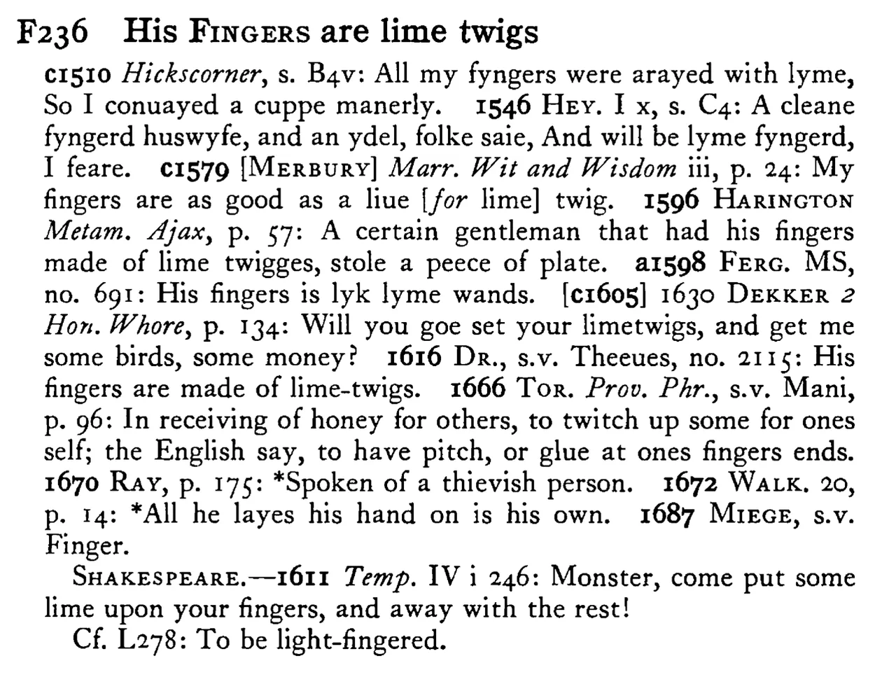 His FINGERS are lime twigs - a scanned entry from Tilley's 1950 Dictionary of Proverbs.