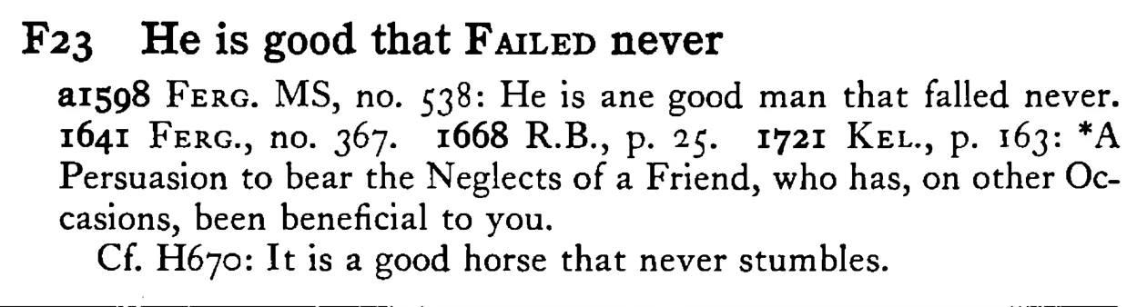He is good that FAILED never - a scanned entry from Tilley's 1950 Dictionary of Proverbs.