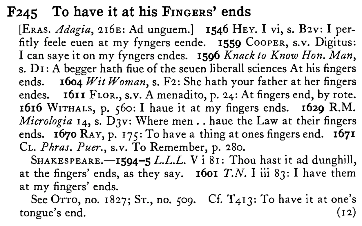 To have it at his FINGERS' ends - a scanned entry from Tilley's 1950 Dictionary of Proverbs.